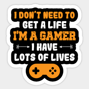 Retro I Don't Need to Get A Life Im A Gamer Men Boys Gaming Sticker